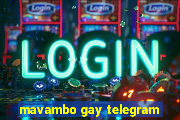 mavambo gay telegram